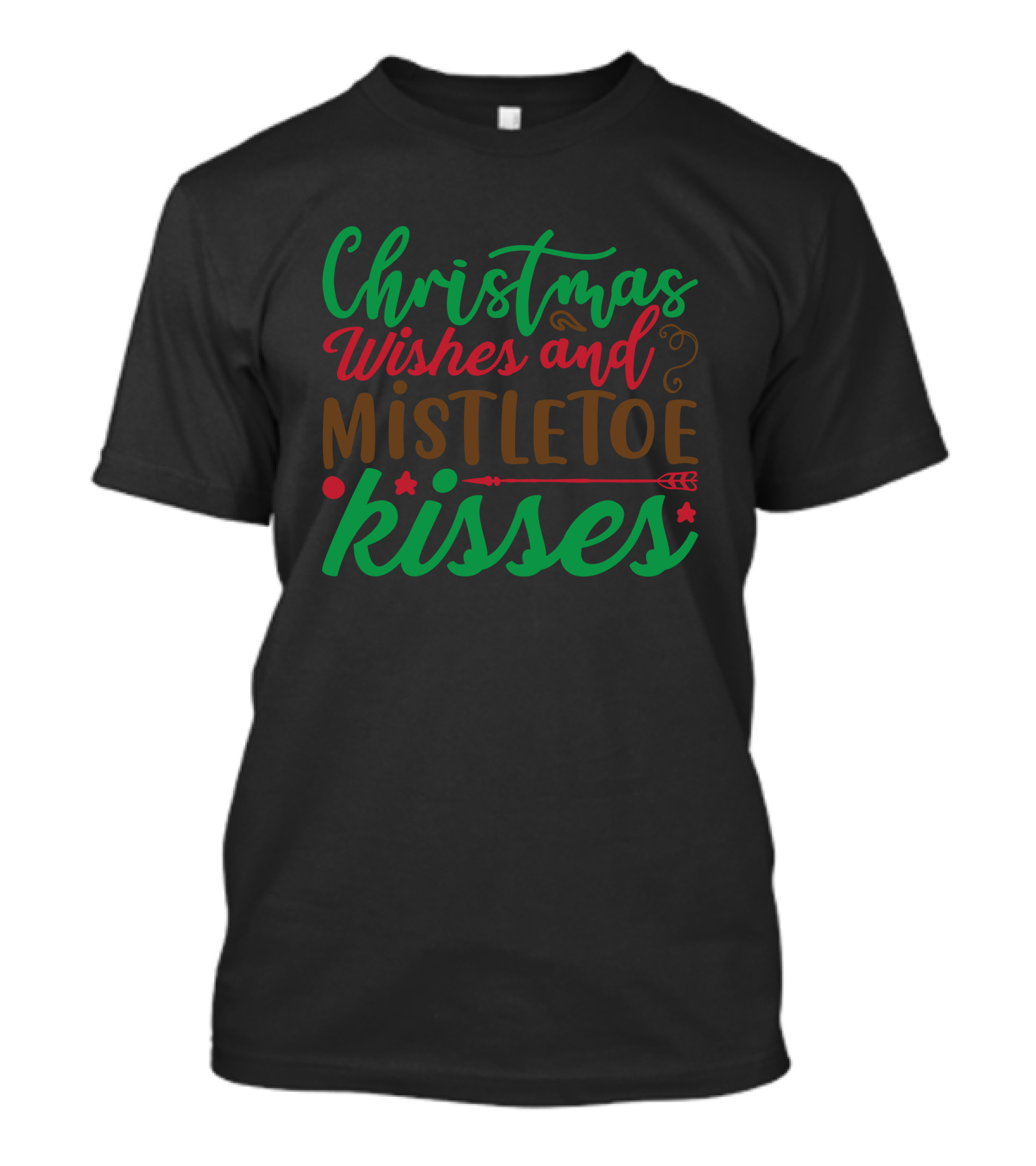 Christmas Wishes And Mistletoe Kisses With Festive Arrow And Holly Accents T-Shirt