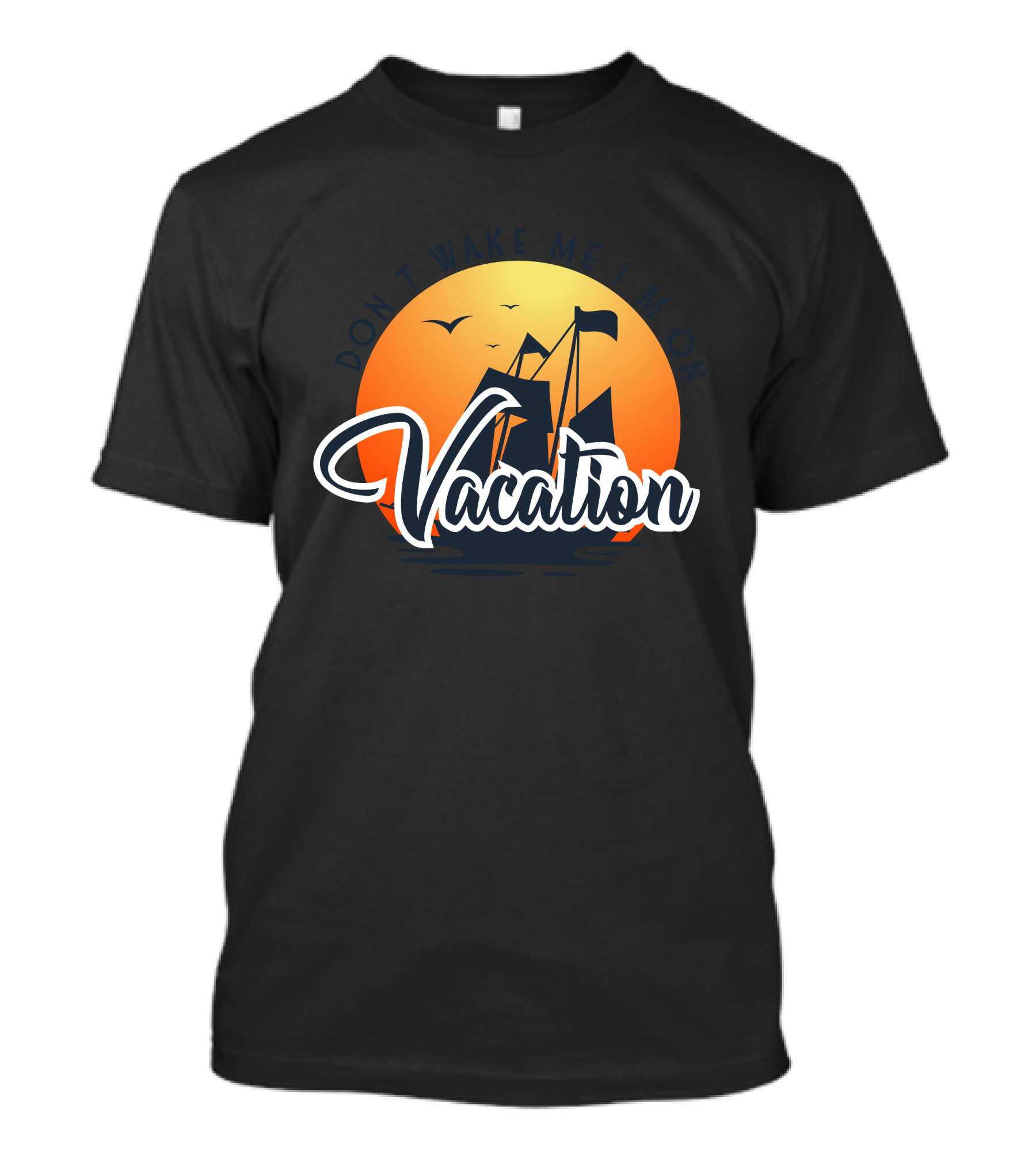 Don't Wake Me I'm On Vacation Cruise Don T-Shirt