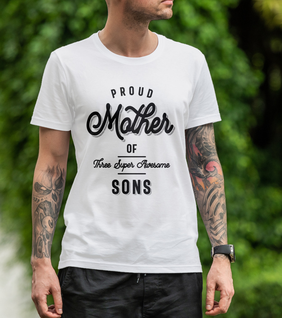 Proud Mother Of Three Super Awesome Sons T-Shirt