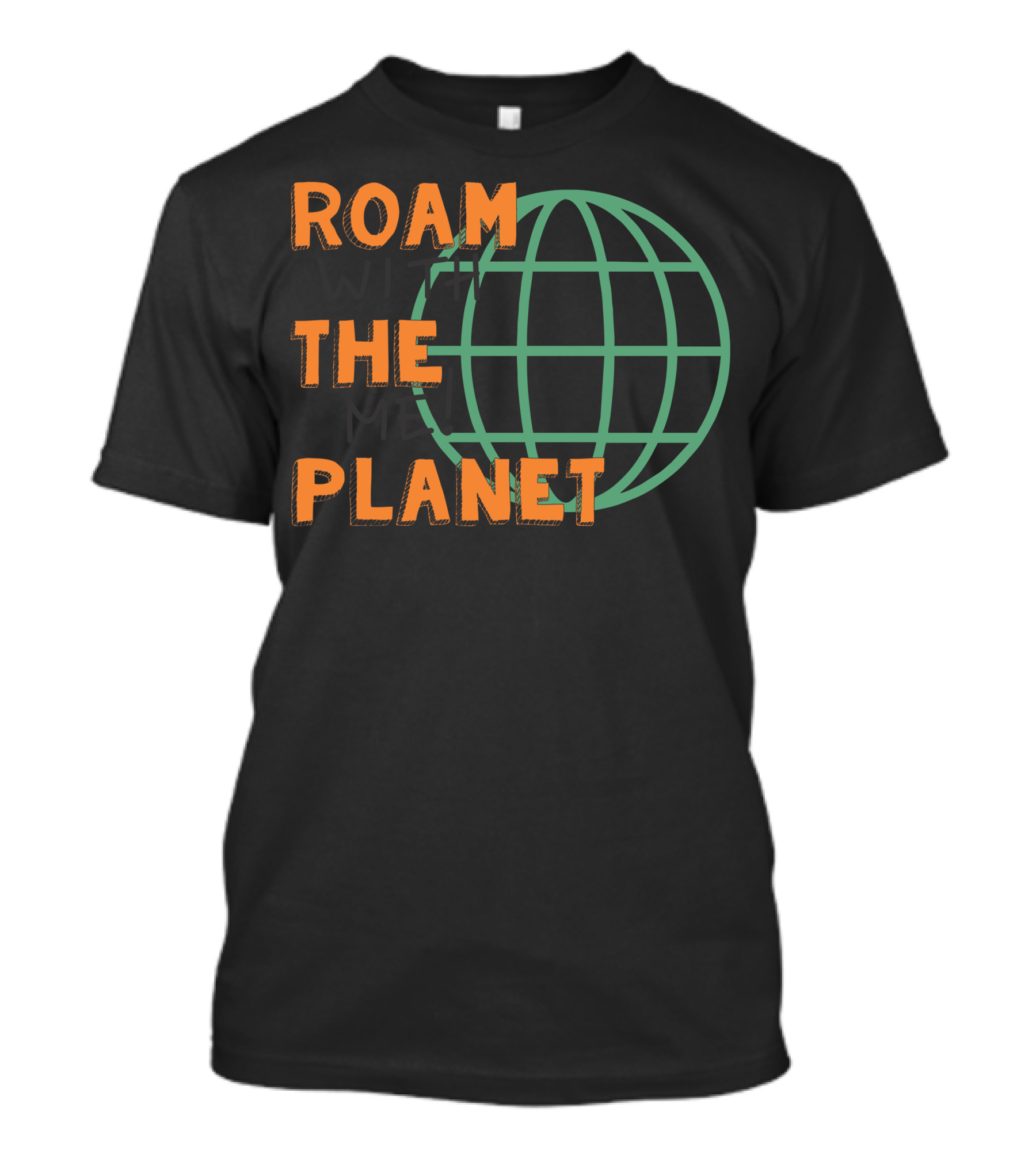 Roam The Planet With Me Globe Sphere T-Shirt