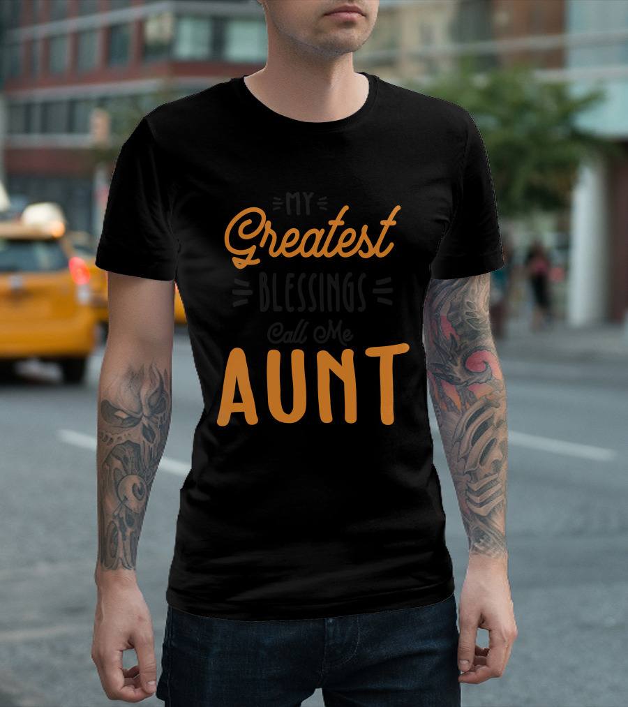 My Greatest Blessings Call Me Aunt T-Shirt