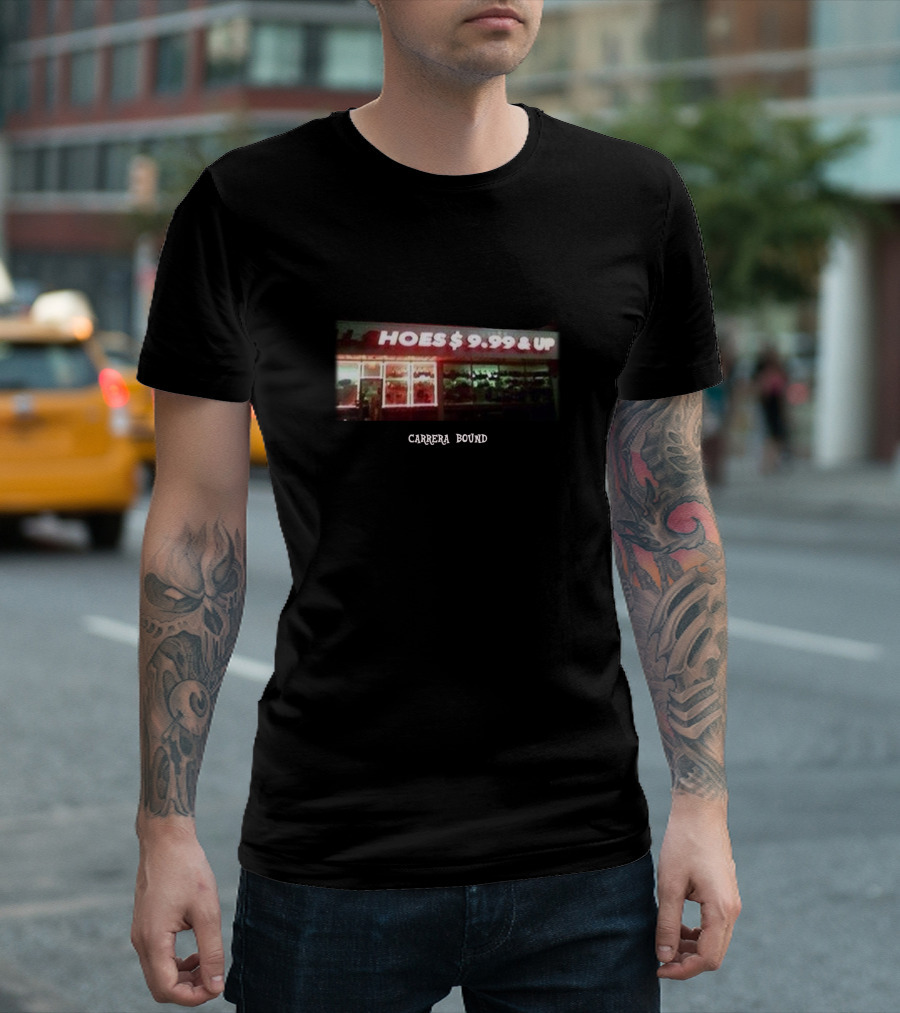 HOES $9.99 and UP CARRERA BOUND T-Shirt