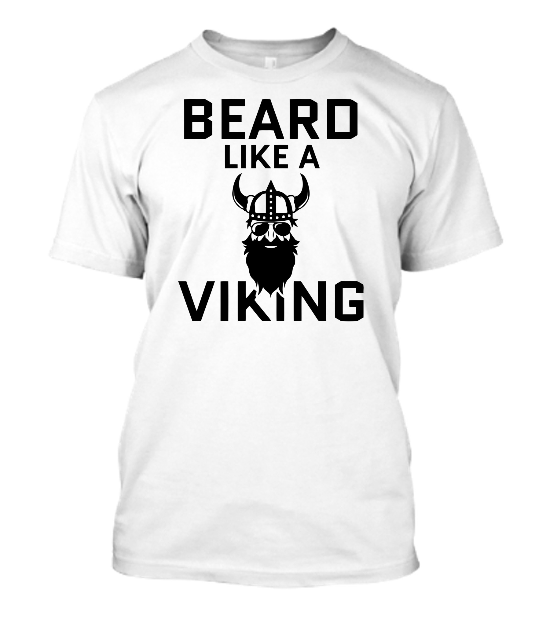 BEARD LIKE A VIKING T-Shirt