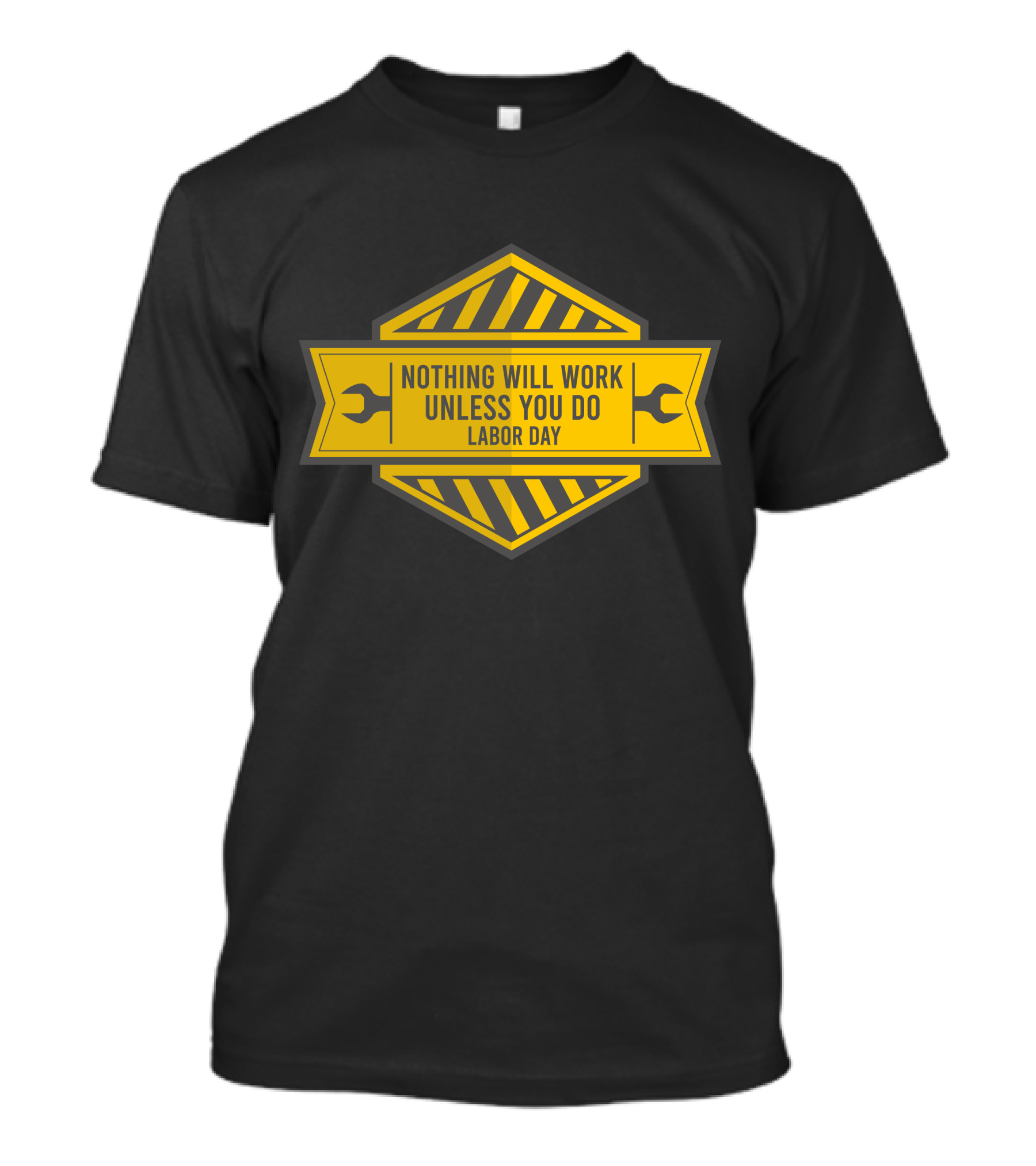 Labor Day Nothing Will Work Unless You Do T-Shirt