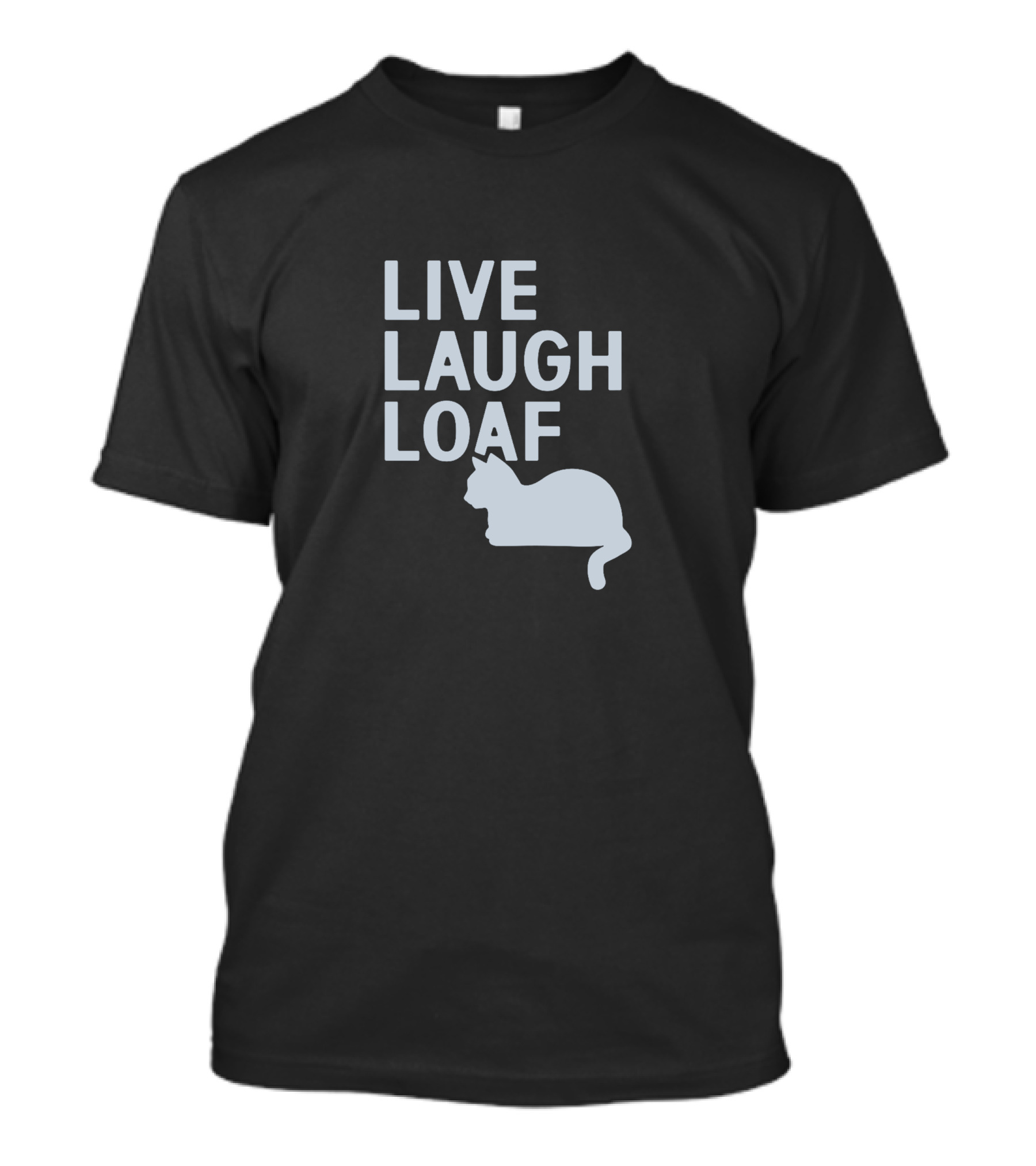 LIVE LAUGH LOAF CAT T-Shirt
