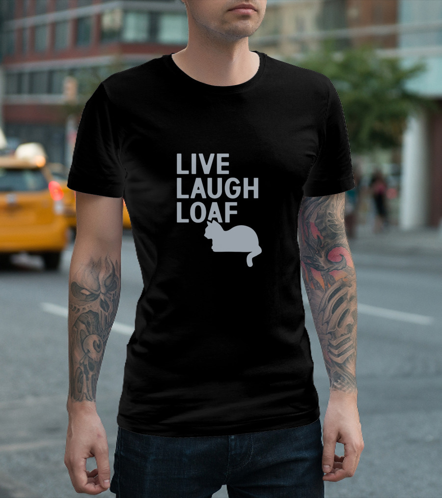 LIVE LAUGH LOAF CAT T-Shirt
