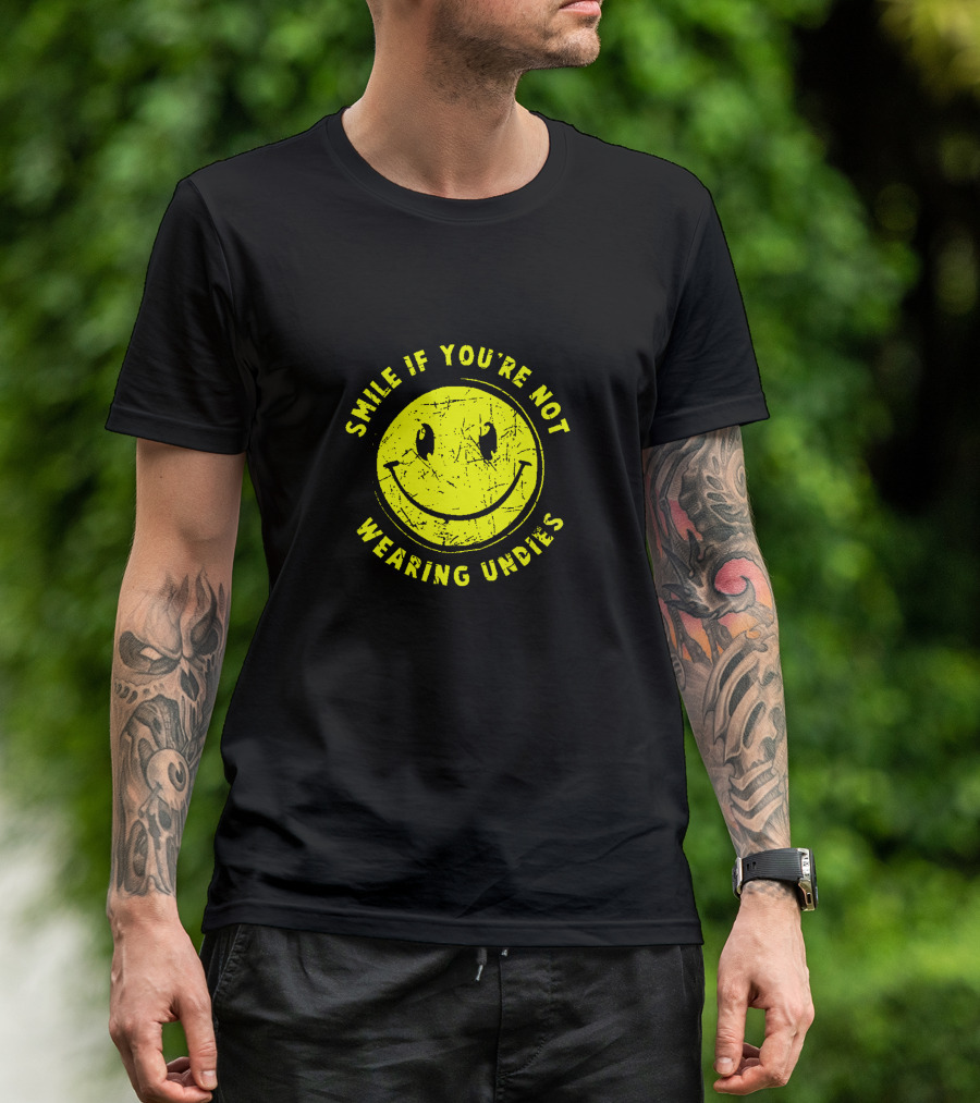 Smile If You're Not Wearing Undies T-Shirt