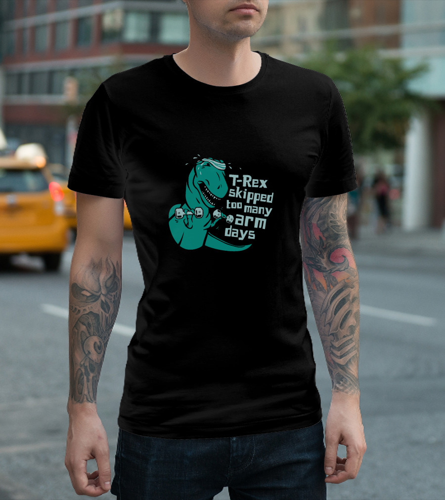 T Rex Skipped Too Many Arm Days Dinosaur Lift Weights T-Shirt