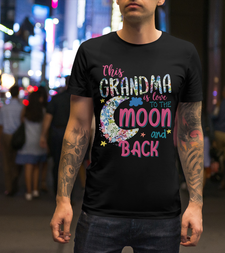 This Grandma Is Love To The Moon And Back Floral Moon And Stars T-Shirt