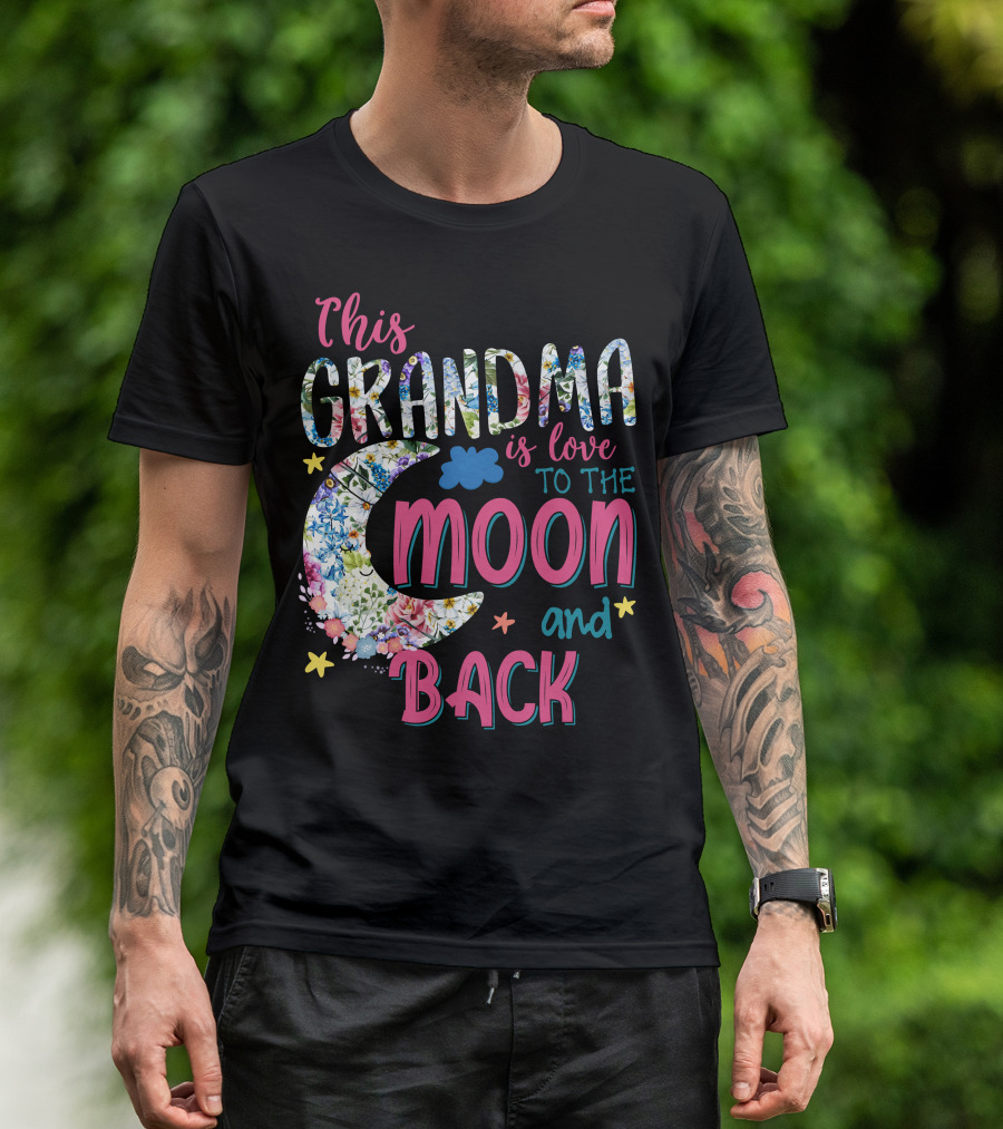 This Grandma Is Love To The Moon And Back Floral Moon And Stars T-Shirt