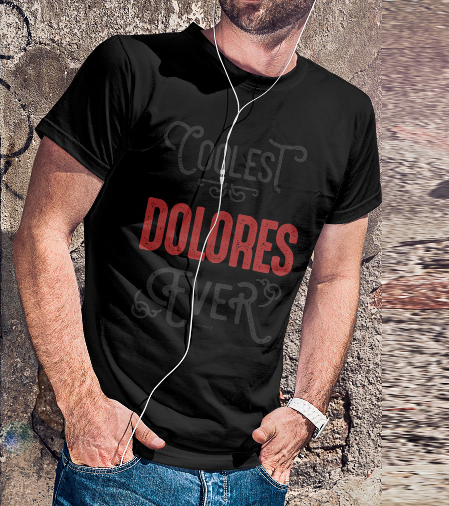 Coolest Dolores Ever T-Shirt