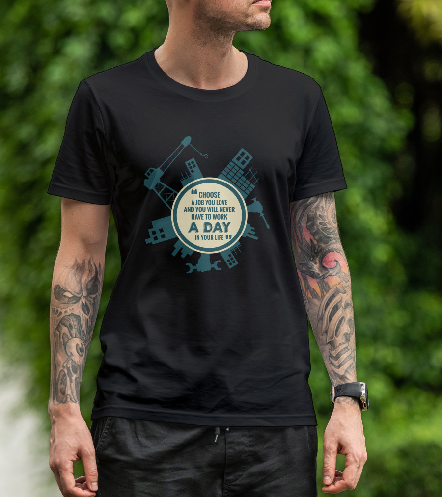 Labor Day Choose A Job You Love Never Work A Day In Your Life T-Shirt