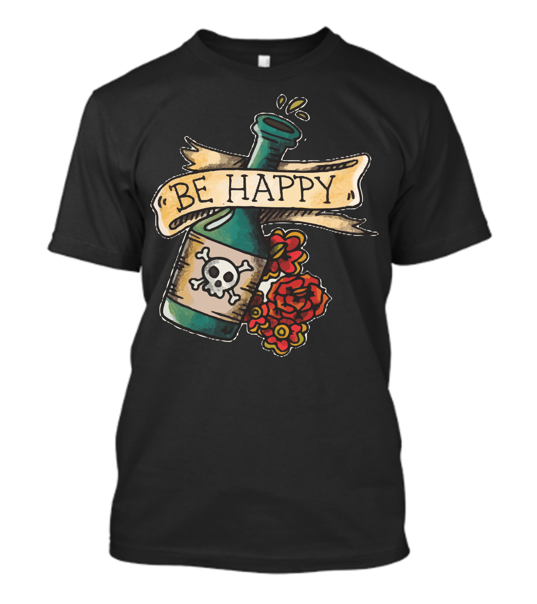 Be Happy Skull Bottle With Roses T-Shirt