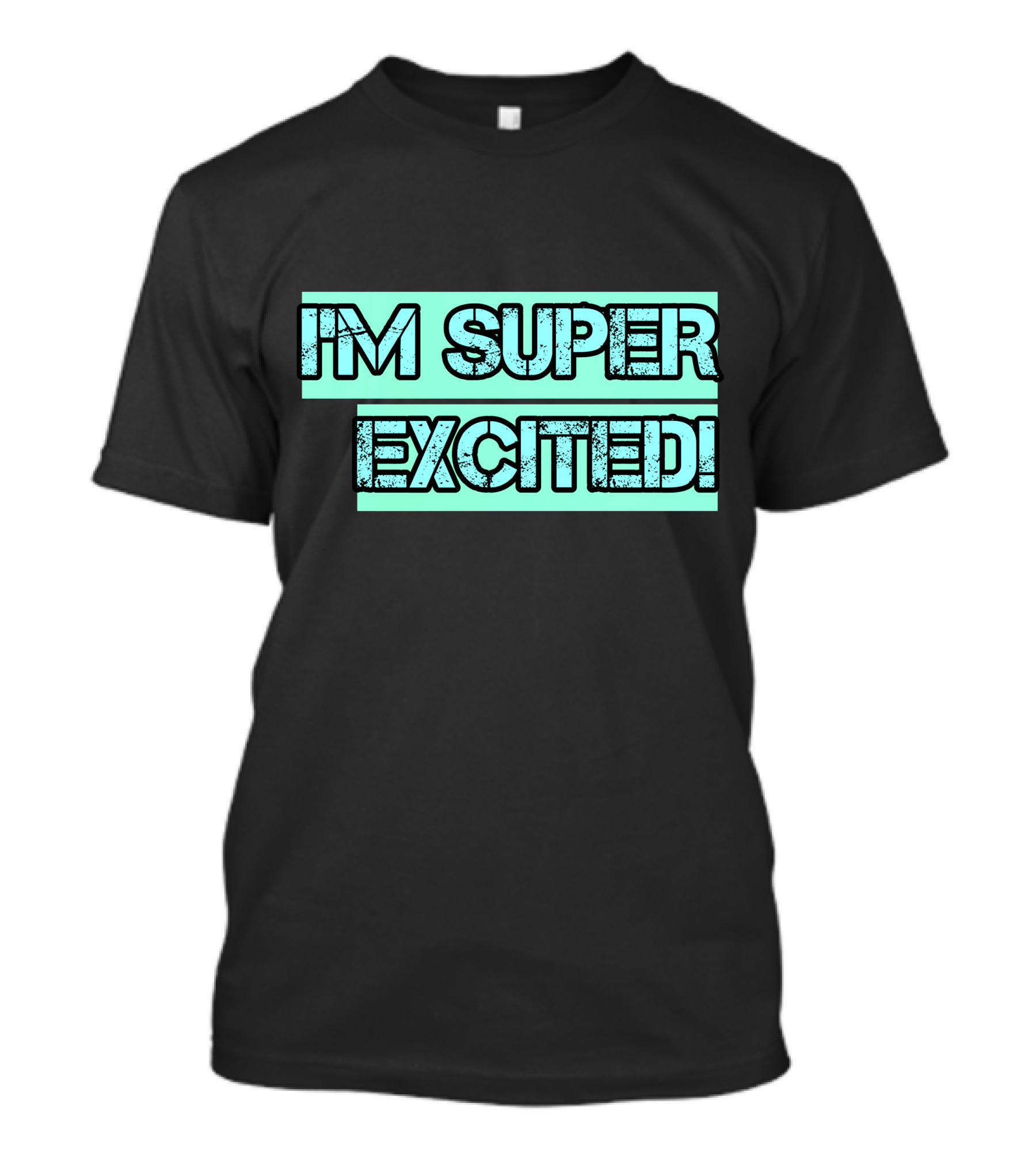 I'M SUPER EXCITED T-Shirt