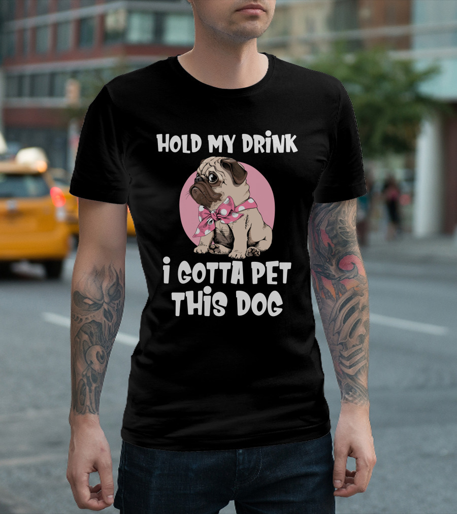 Hold My Drink I Gotta Pet This Dog with Cute Pug and Pink Bow T-Shirt