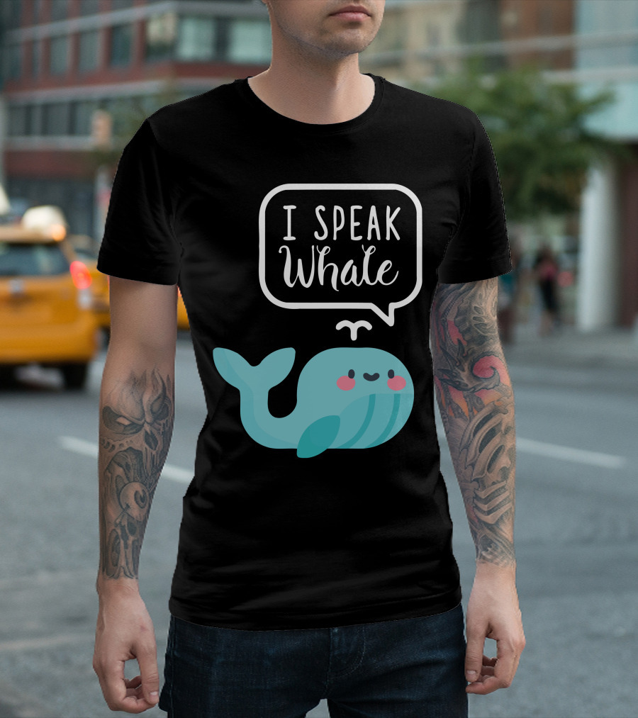 I Speak Whale Cute Cartoon Style Happy Marine Ocean Lover T-Shirt