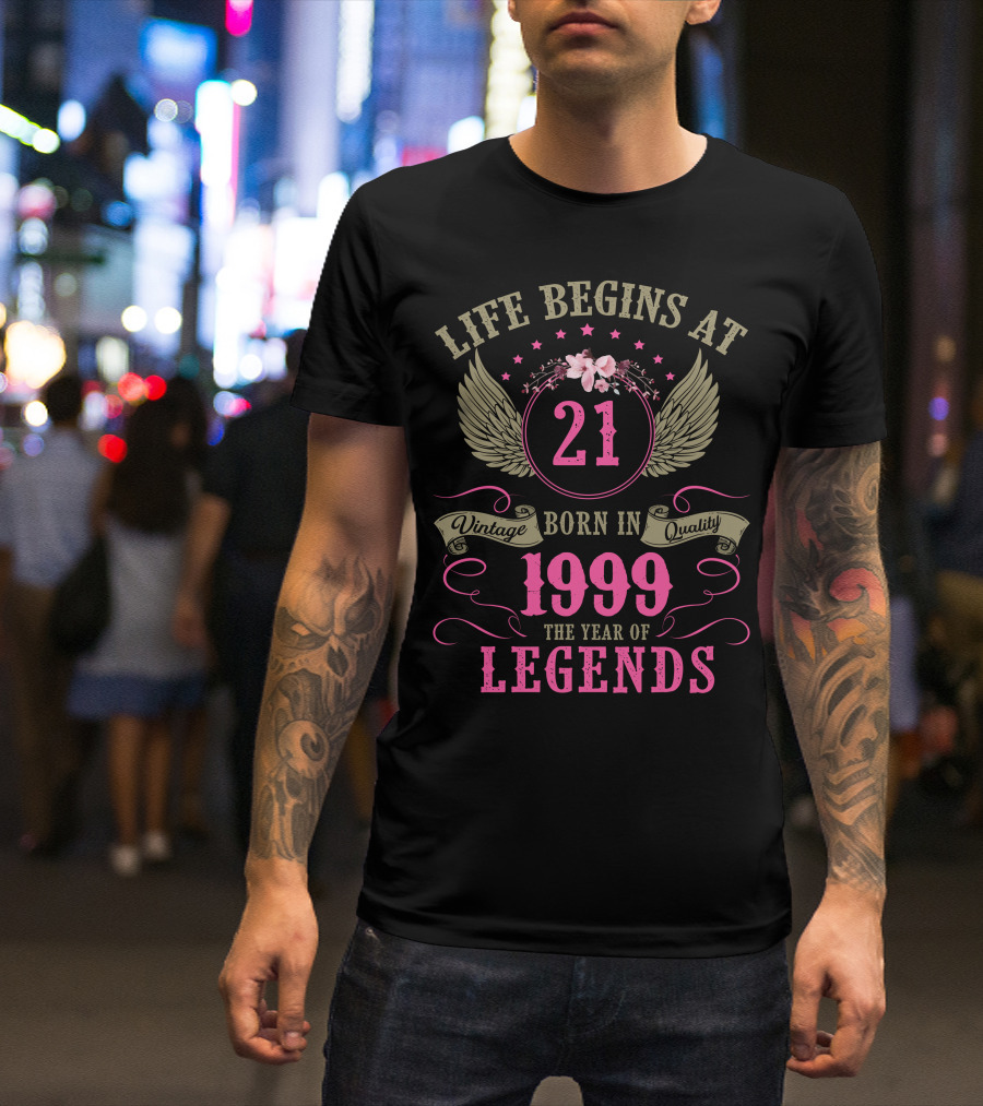 Life Begins At 21 Born In 1999 The Year Of Legends Vintage Quality Ladies Birthday T-Shirt