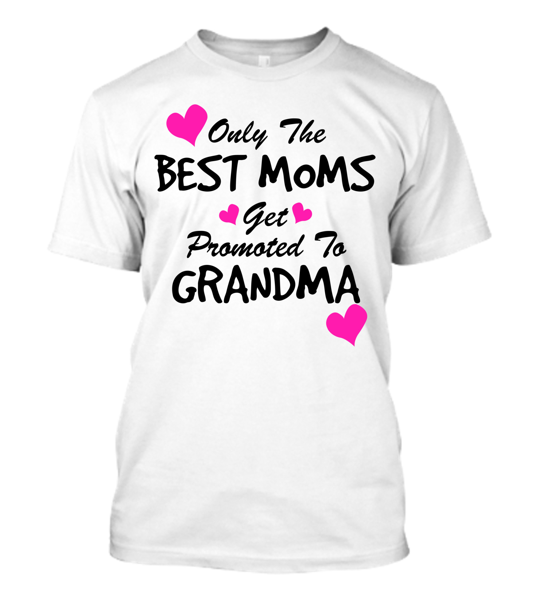 Only The Best Moms Get Promoted To Grandma Heart Accents T-Shirt