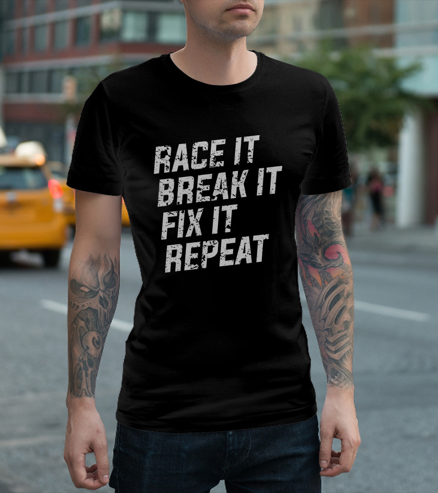 Race It Break It Fix It Repeat Mechanic Dirt Track Racing Cycle Enthusiast T-Shirt