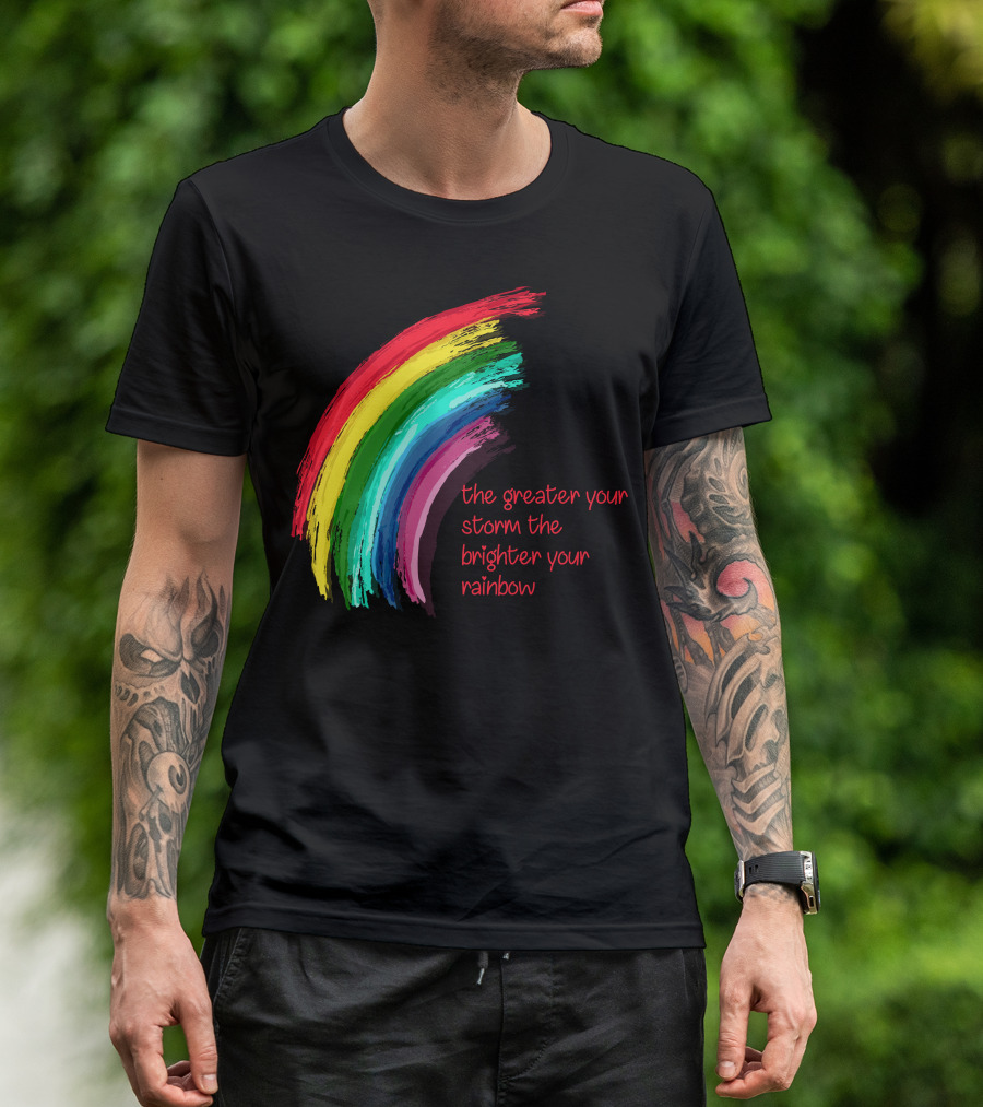The Greater Your Storm The Brighter Your Rainbow Colorful Brushstroke T-Shirt