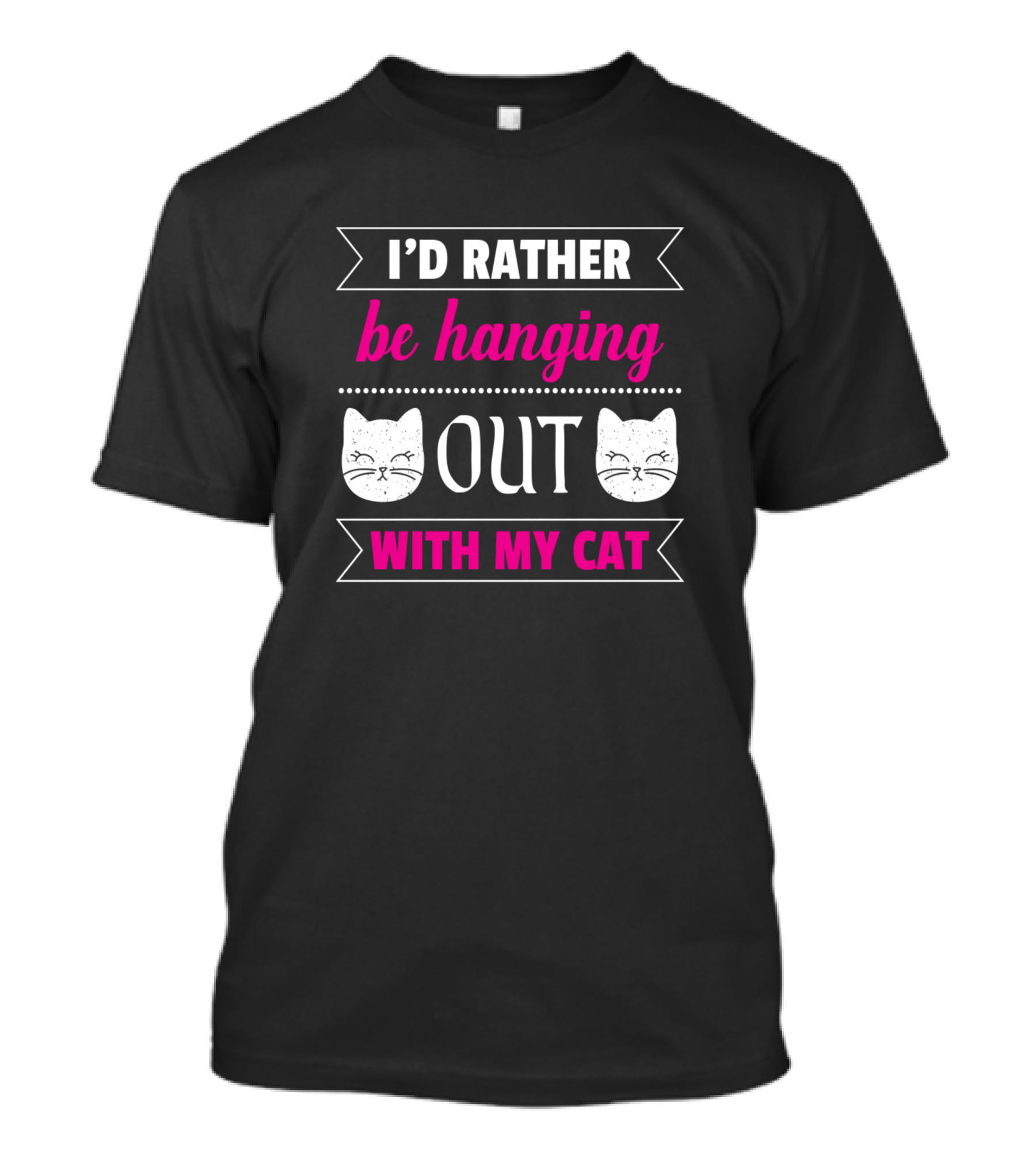 I'd Rather Be Hanging Out With My Cat T-Shirt