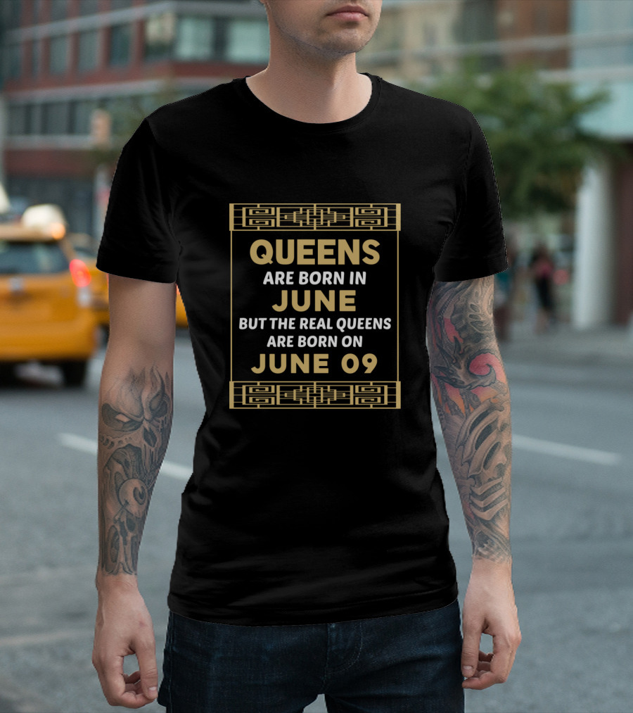 Queens Are Born in June But the Real Queens Are Born on June 09 Vintage Birthday T-Shirt
