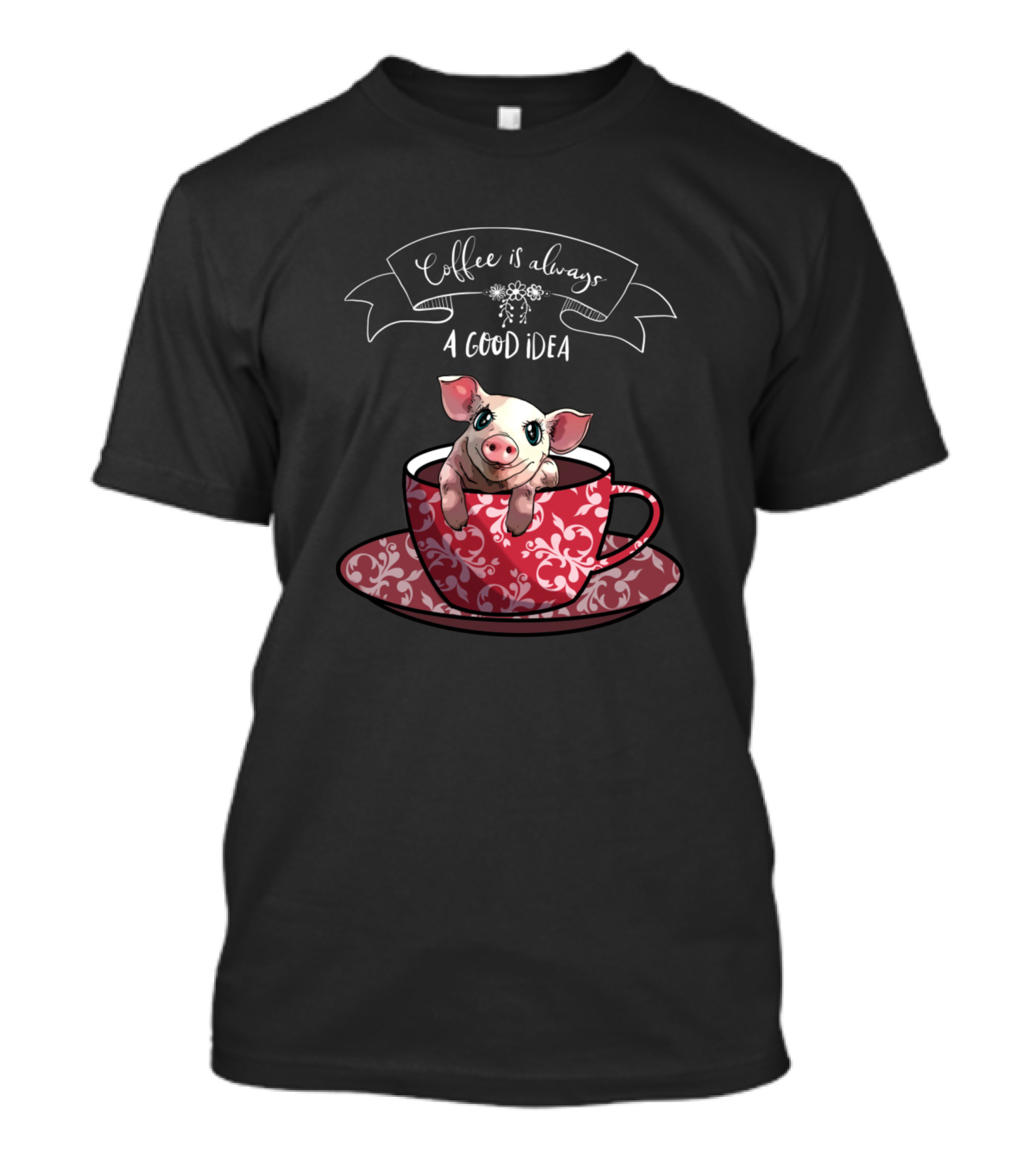 Coffee Is Always A Good Idea Piggy In Red Damask Cup T-Shirt