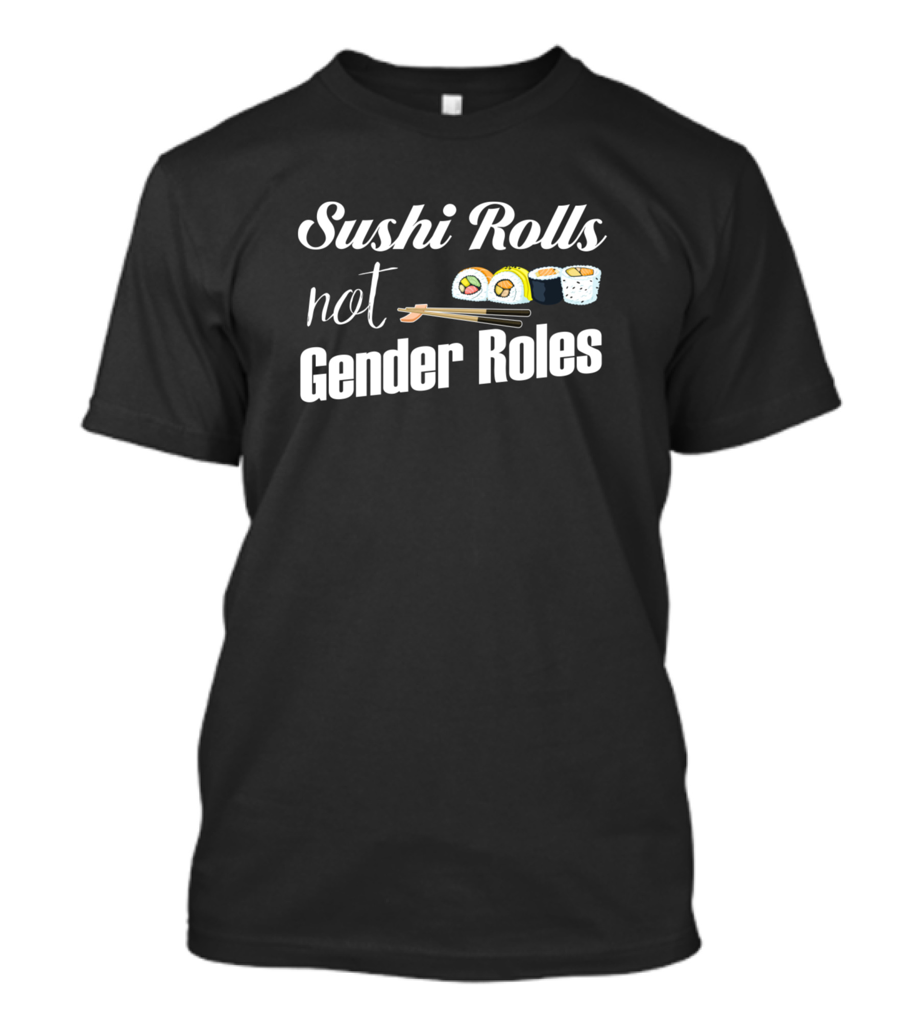 Sushi Rolls Not Gender Roles Lover Sushi Icon Chopsticks T-Shirt
