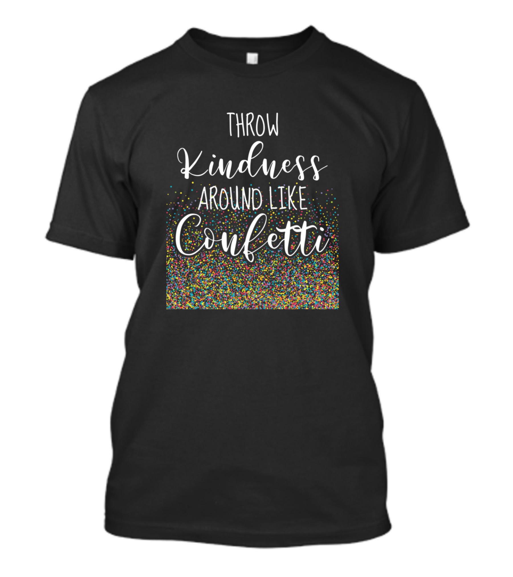 Throw Kindness Around Like Confetti Inspirational Text Rainbow Dots T-Shirt