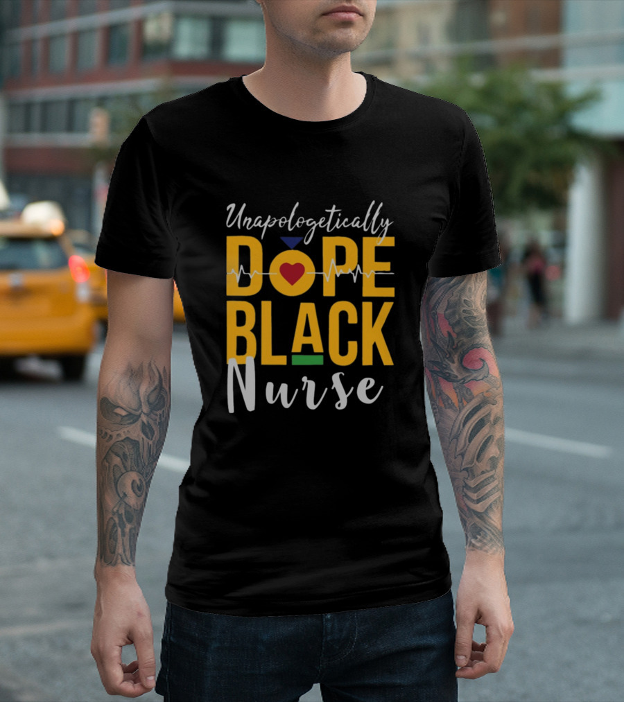 Unapologetically Dope Black Nurse Heartbeat Pride T-Shirt