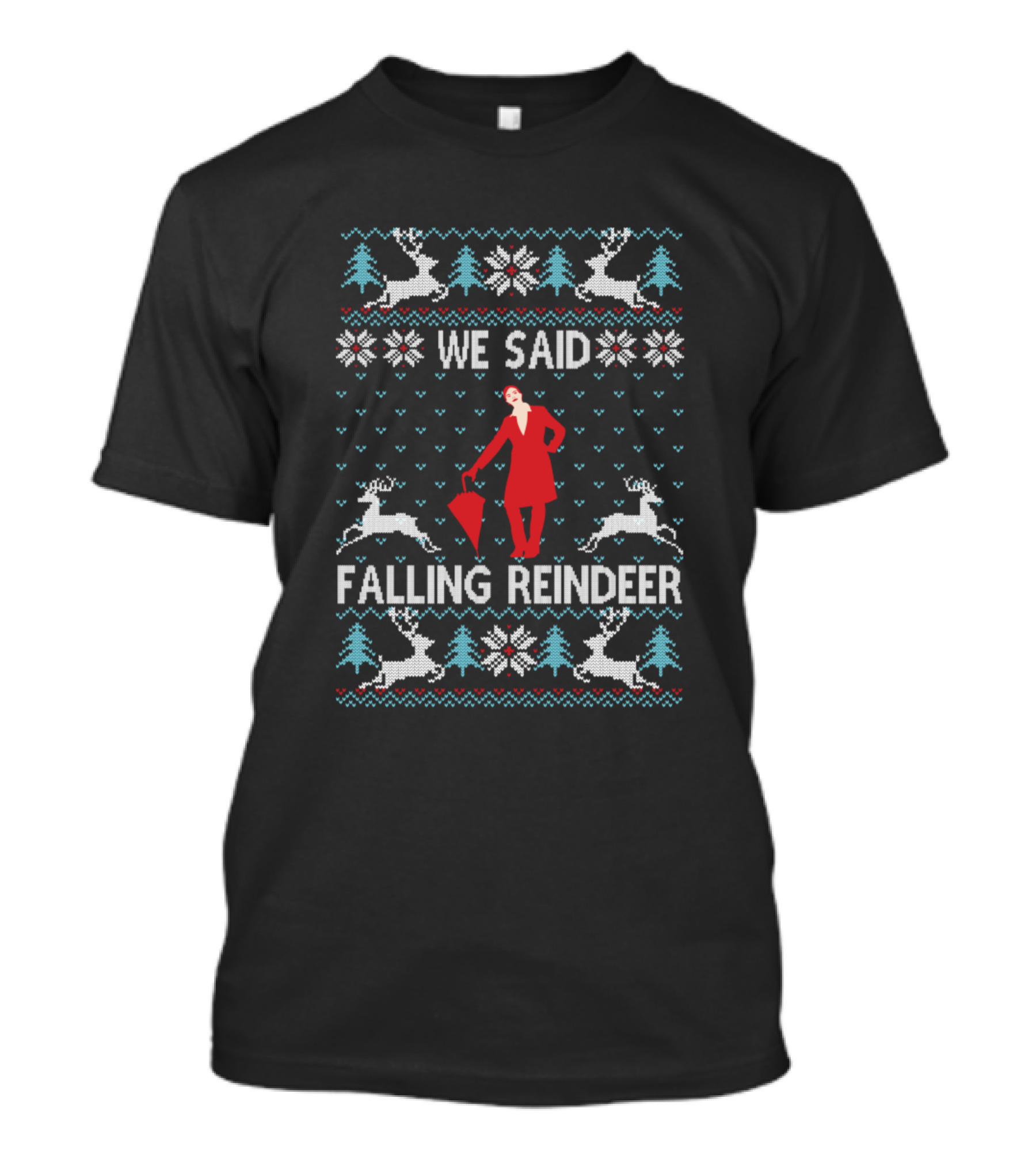 We Said Falling Reindeer Ugly Christmas Sweater Woman With Red Umbrella T-Shirt