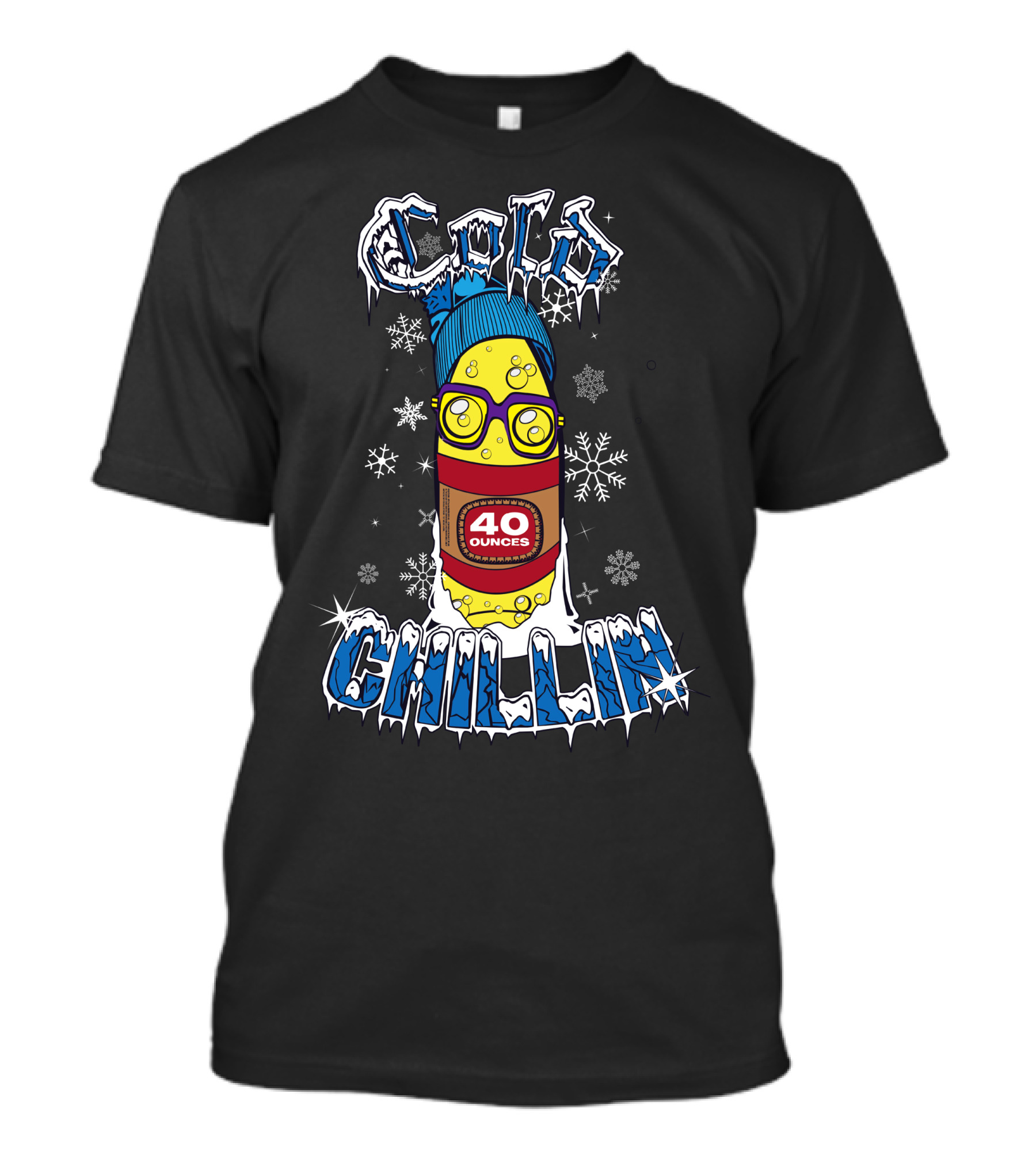 Cold Chillin 40 Ounces Winter T-Shirt