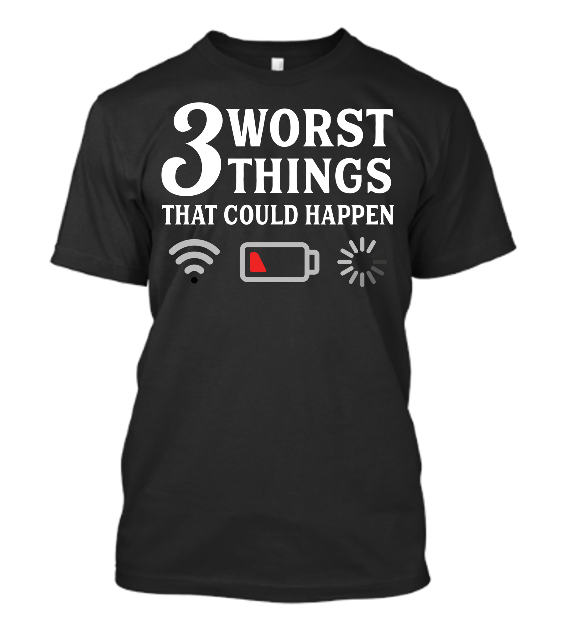 3 Worst Things Wi-Fi Loading Low Battery T-Shirt