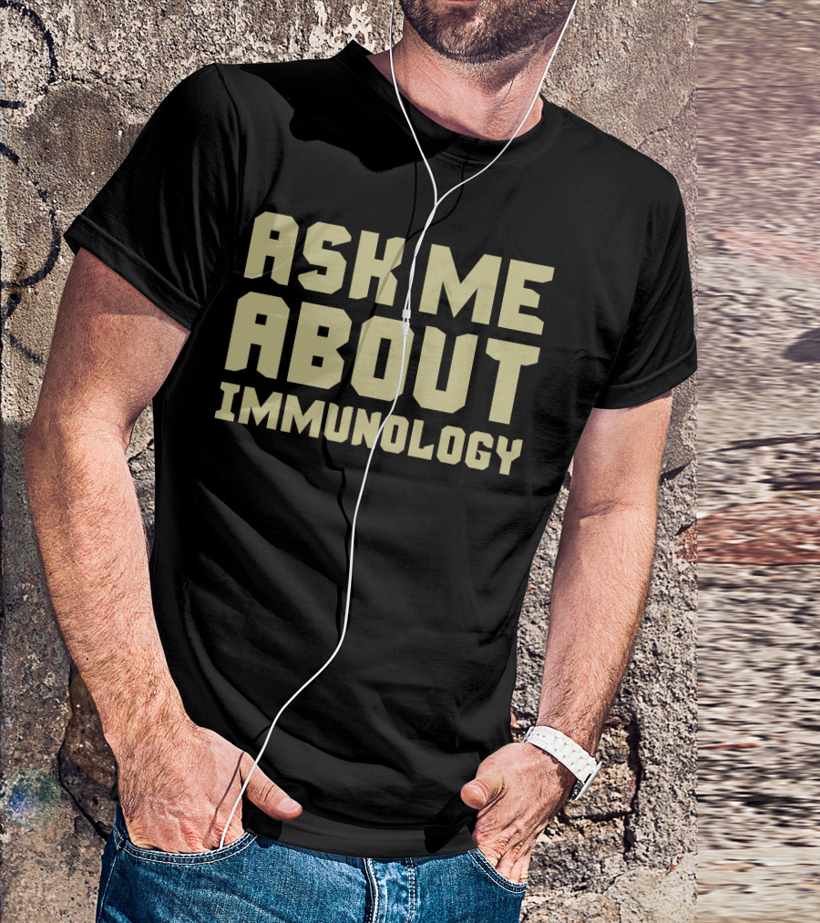 Ask Me About Immunology T-Shirt