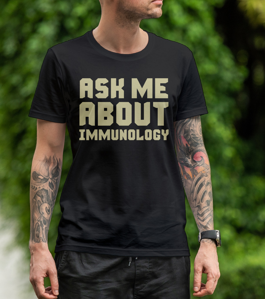 Ask Me About Immunology T-Shirt