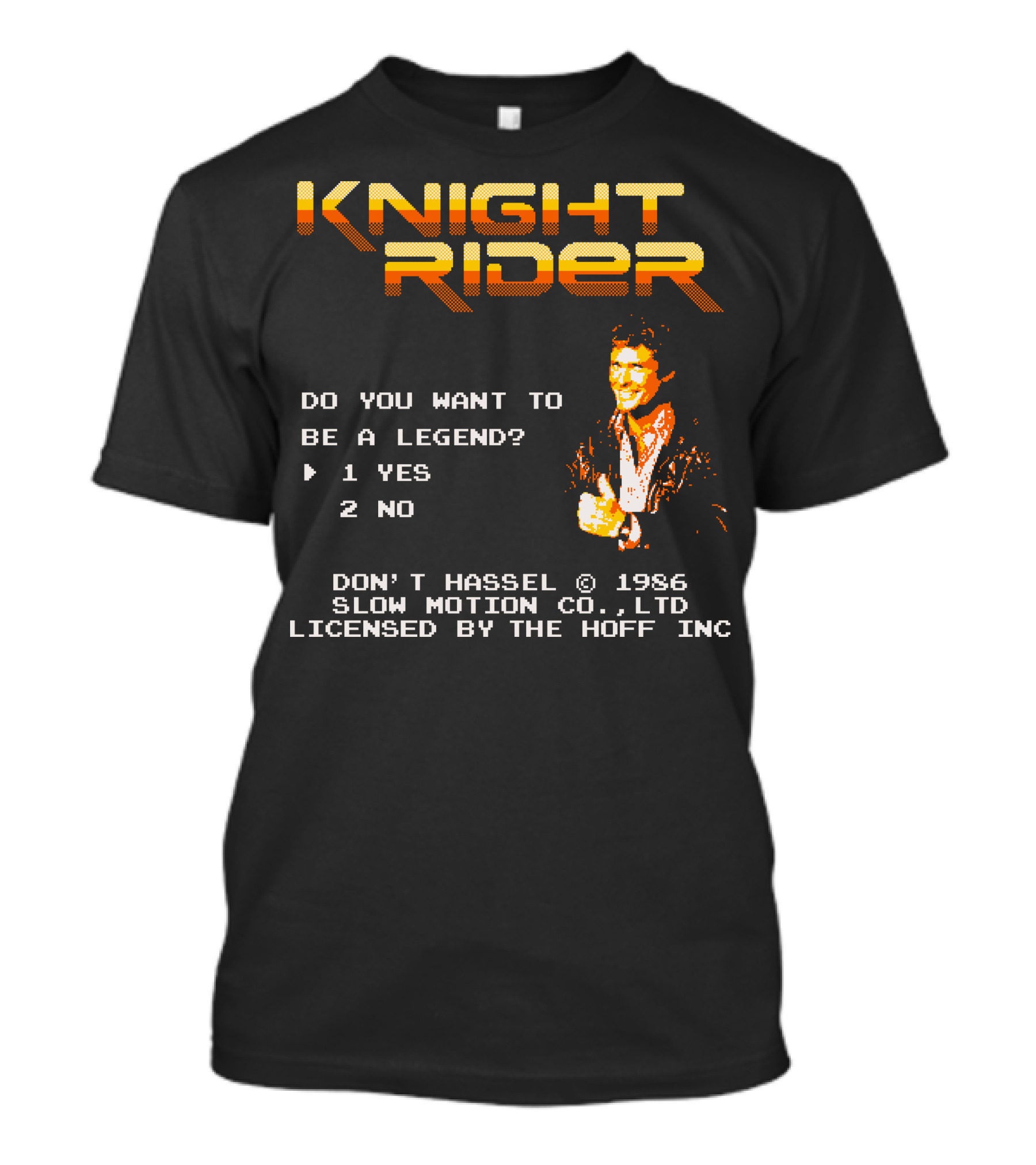 Knight Rider Do You Want To Be A Legend Don't Hassel 1986 Slow Motion Licensed By The Hoff Inc T-Shirt
