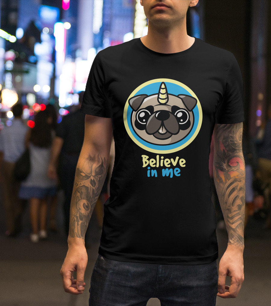 Believe In Me Pugcorn T-Shirt