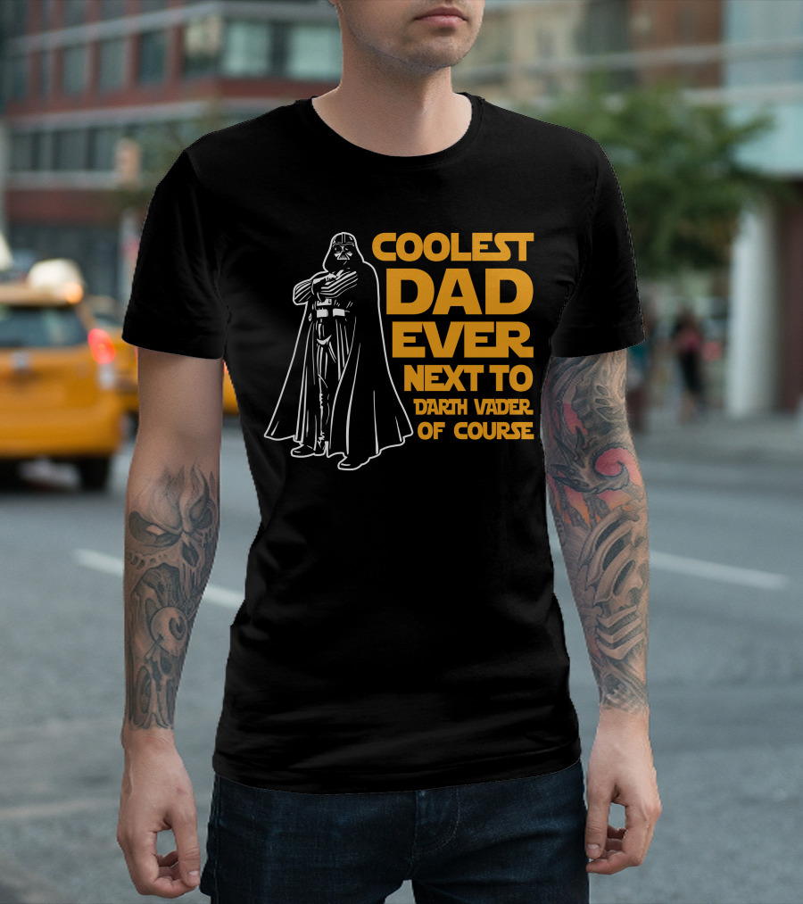 Coolest Dad Ever Next To Darth Vader Of Course T-Shirt