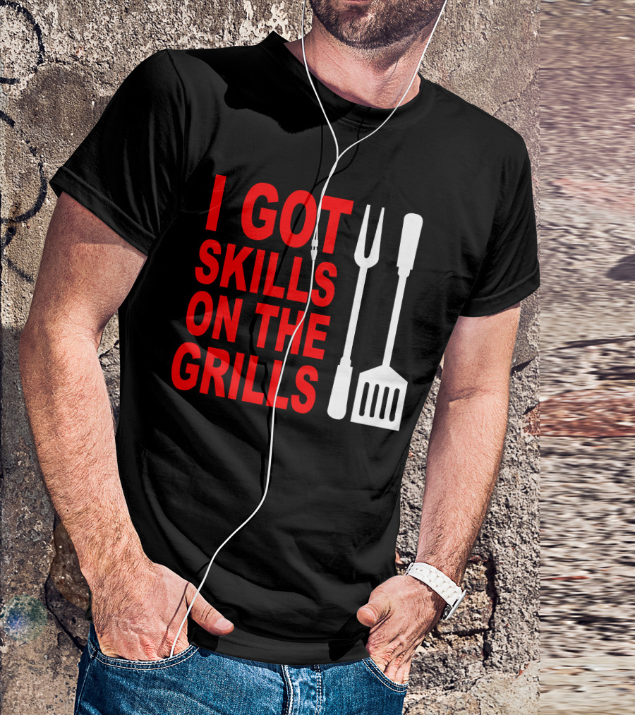 I Got Skills On The Grills BBQ Tools Apron T-Shirt