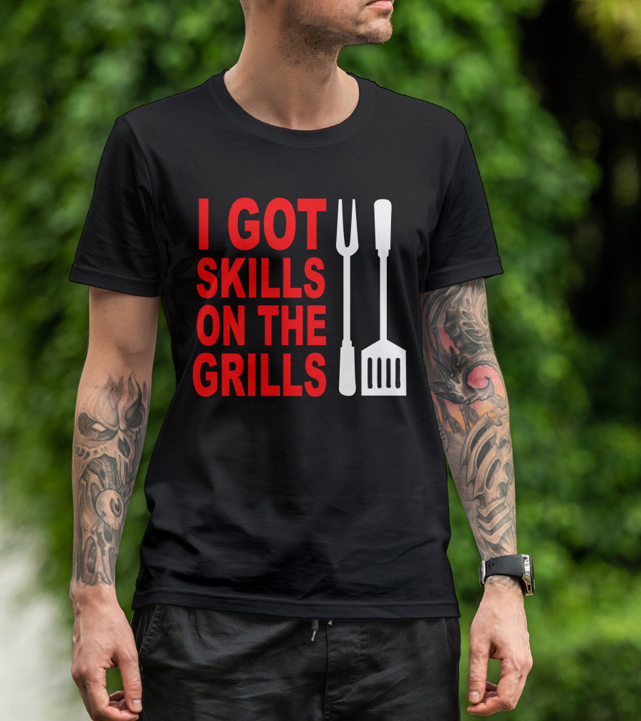 I Got Skills On The Grills BBQ Tools Apron T-Shirt