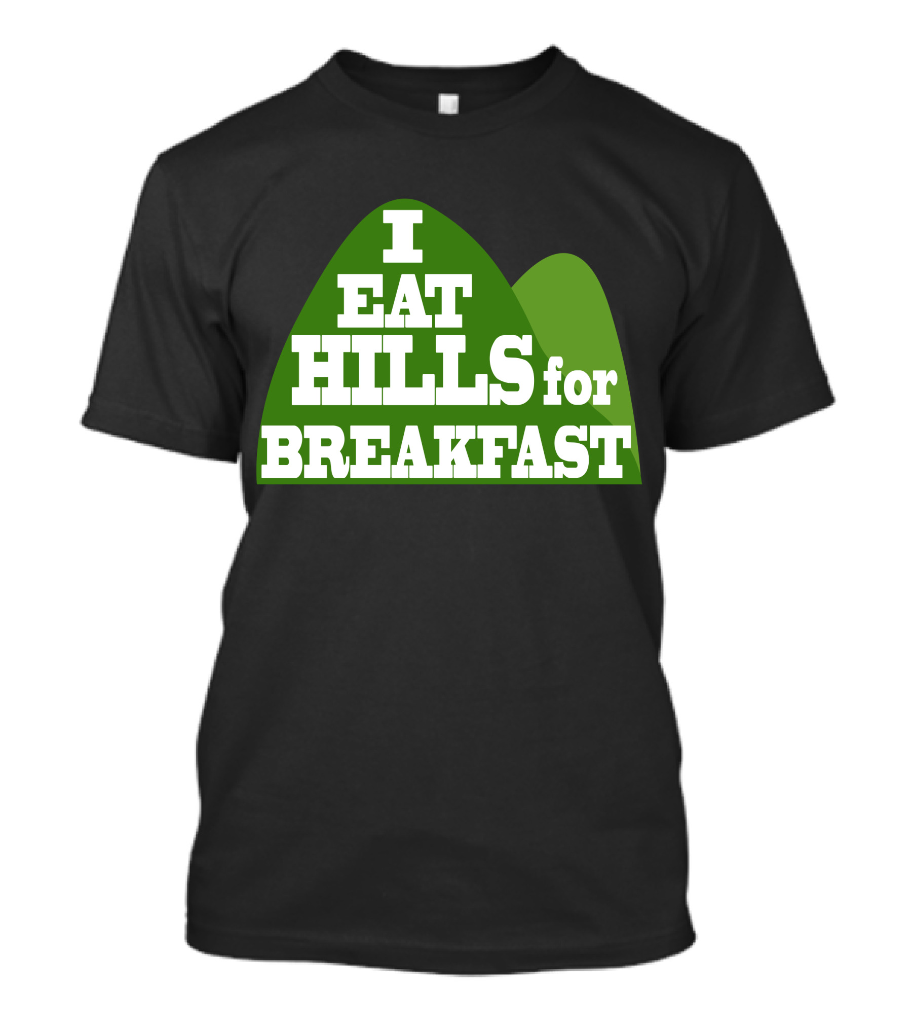 I Eat Hills For Breakfast T-Shirt