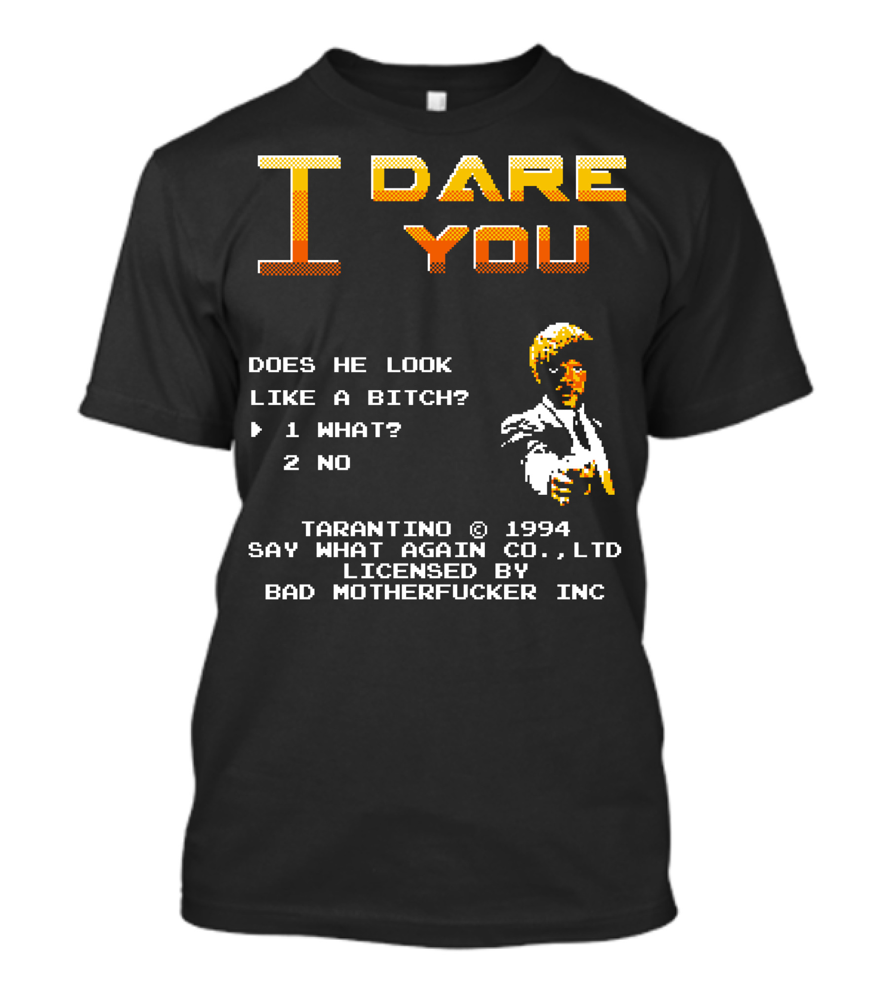 I Dare You Tarantino 1994 Say What Again Co. Ltd Licensed By Bad Motherfucker Inc T-Shirt