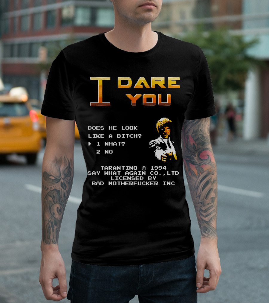 I Dare You Tarantino 1994 Say What Again Co. Ltd Licensed By Bad Motherfucker Inc T-Shirt