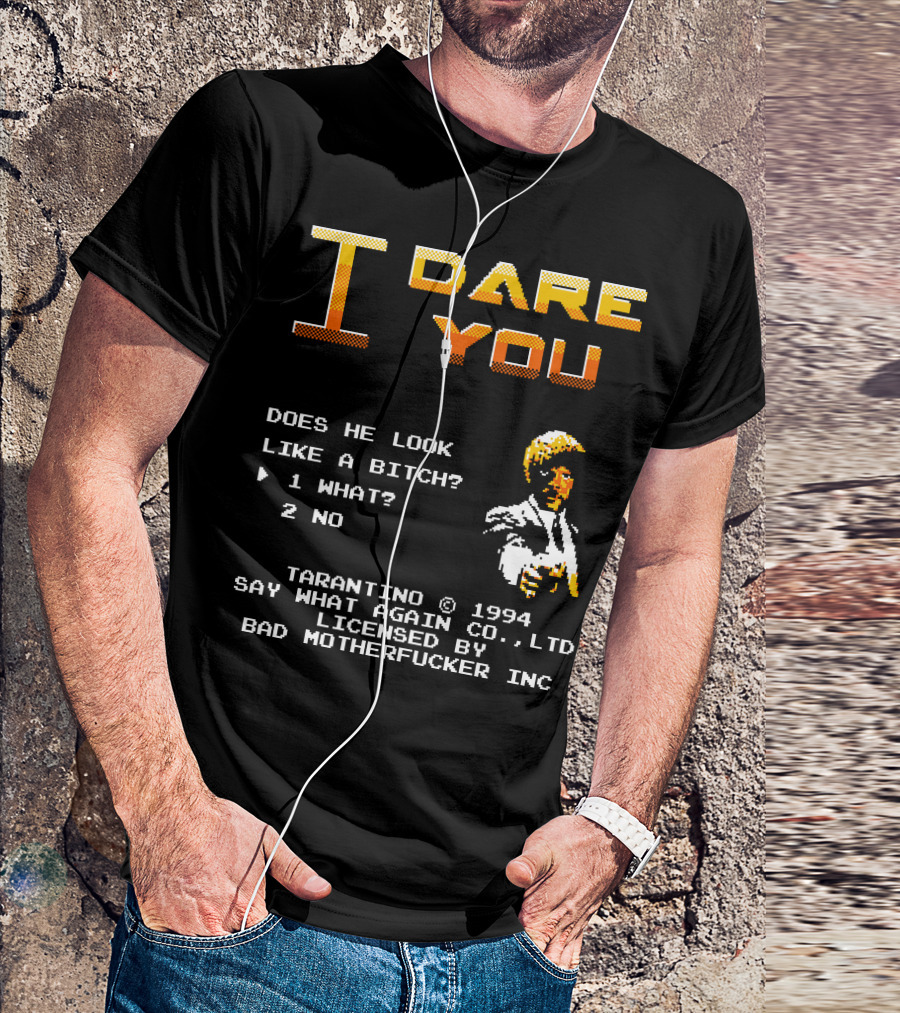 I Dare You Tarantino 1994 Say What Again Co. Ltd Licensed By Bad Motherfucker Inc T-Shirt