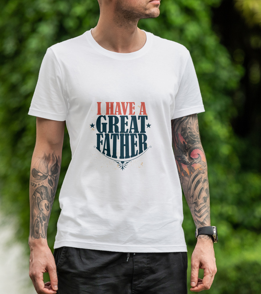 I Have A Great Father T-Shirt