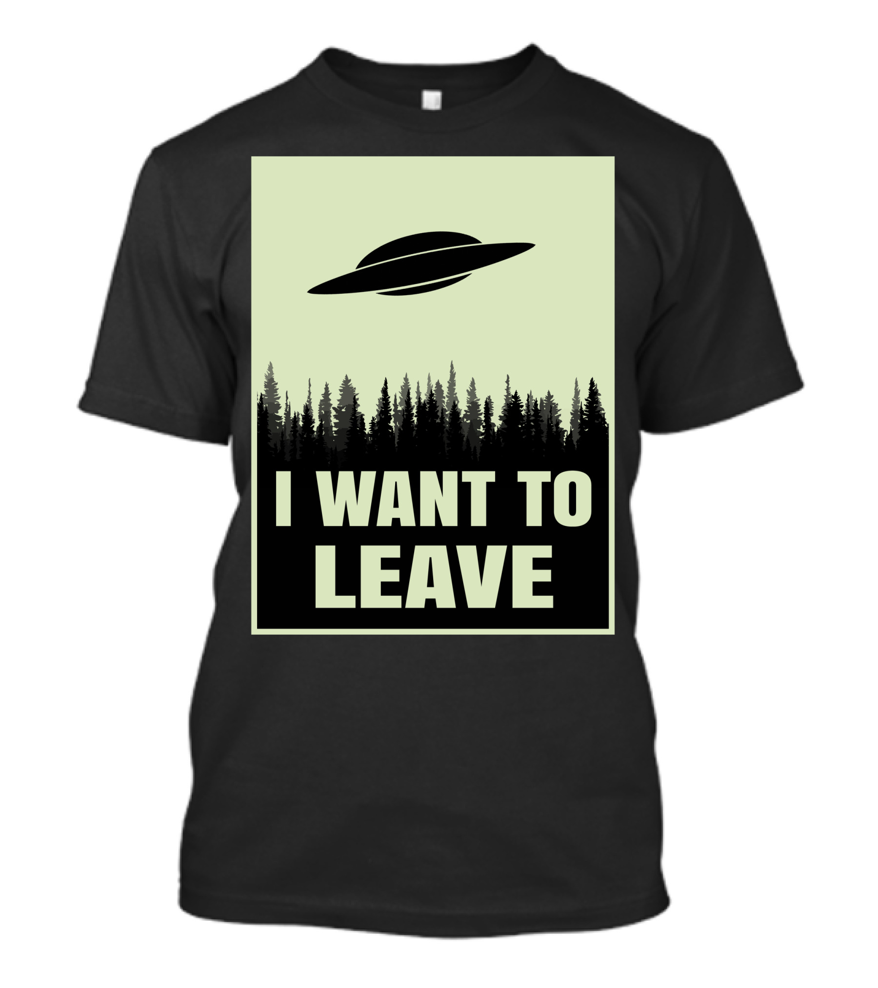 I Want To Leave UFO Flying Over Forest T-Shirt