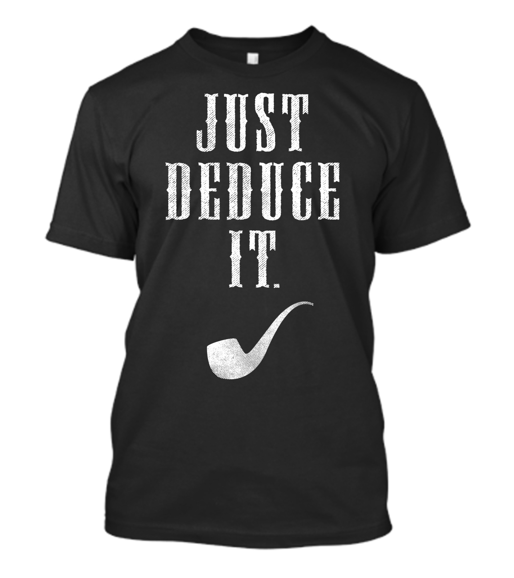 Sherlock Holmes Just Deduce It Pipe T-Shirt