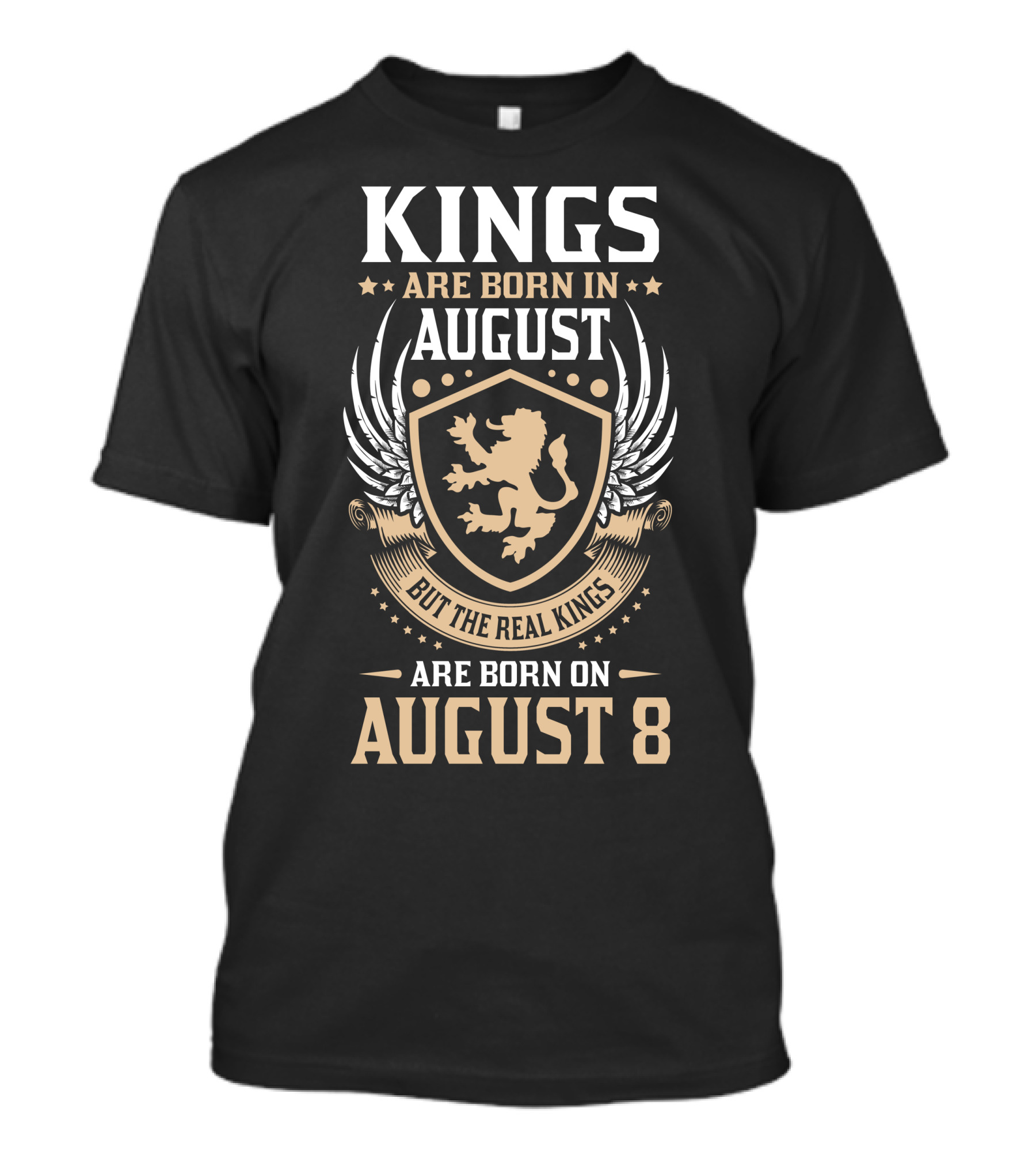 Kings Are Born In August But The Real Kings Are Born On August 8 T-Shirt
