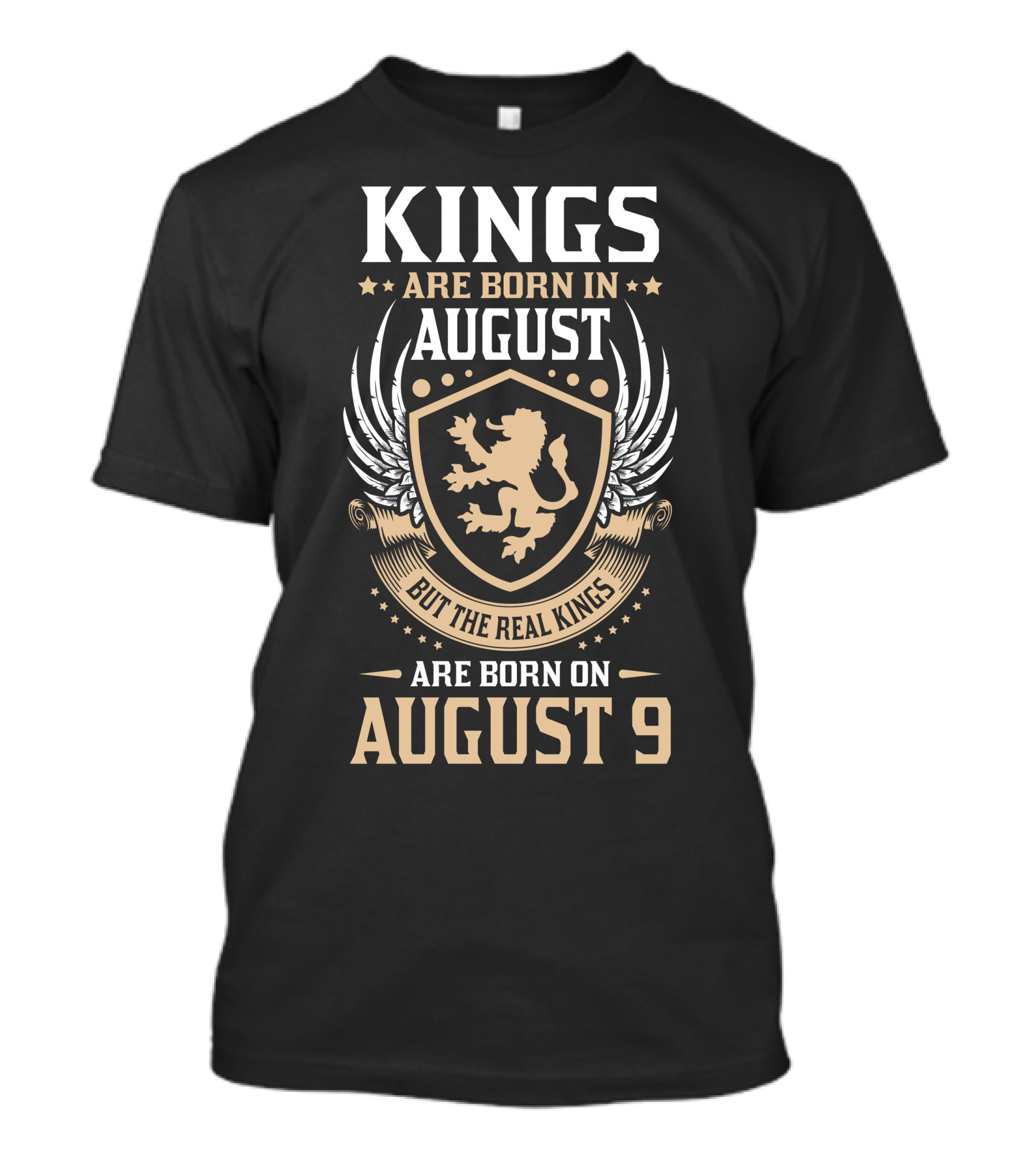 Kings Are Born In August But The Real Kings Are Born On August 9 T-Shirt