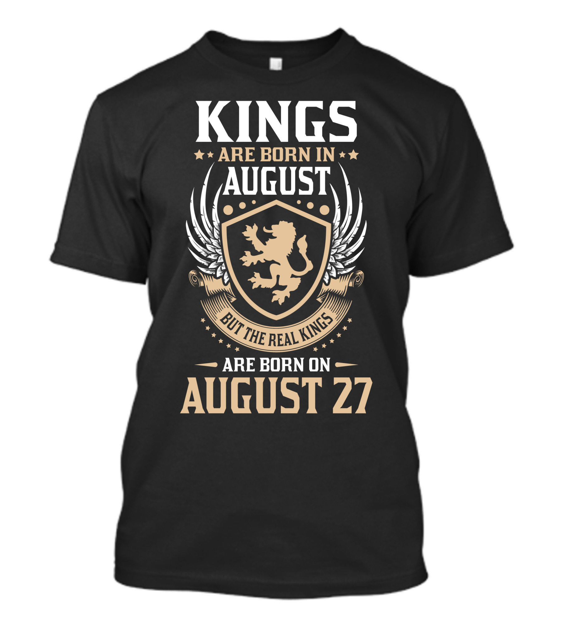 Kings Are Born In August But The Real Kings Are Born On August 27 T-Shirt
